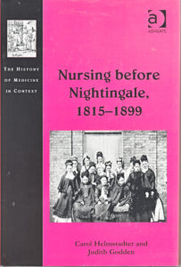 Nursing before Nightingale, 1815–1899 By Carol Helmstadter, Judith Godden